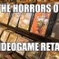 The Horrors of Working in a Video Game Store